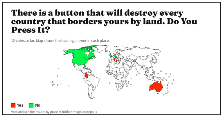 There is a button that will destroy every country that borders yours by land. Do You Press It? (map poll)